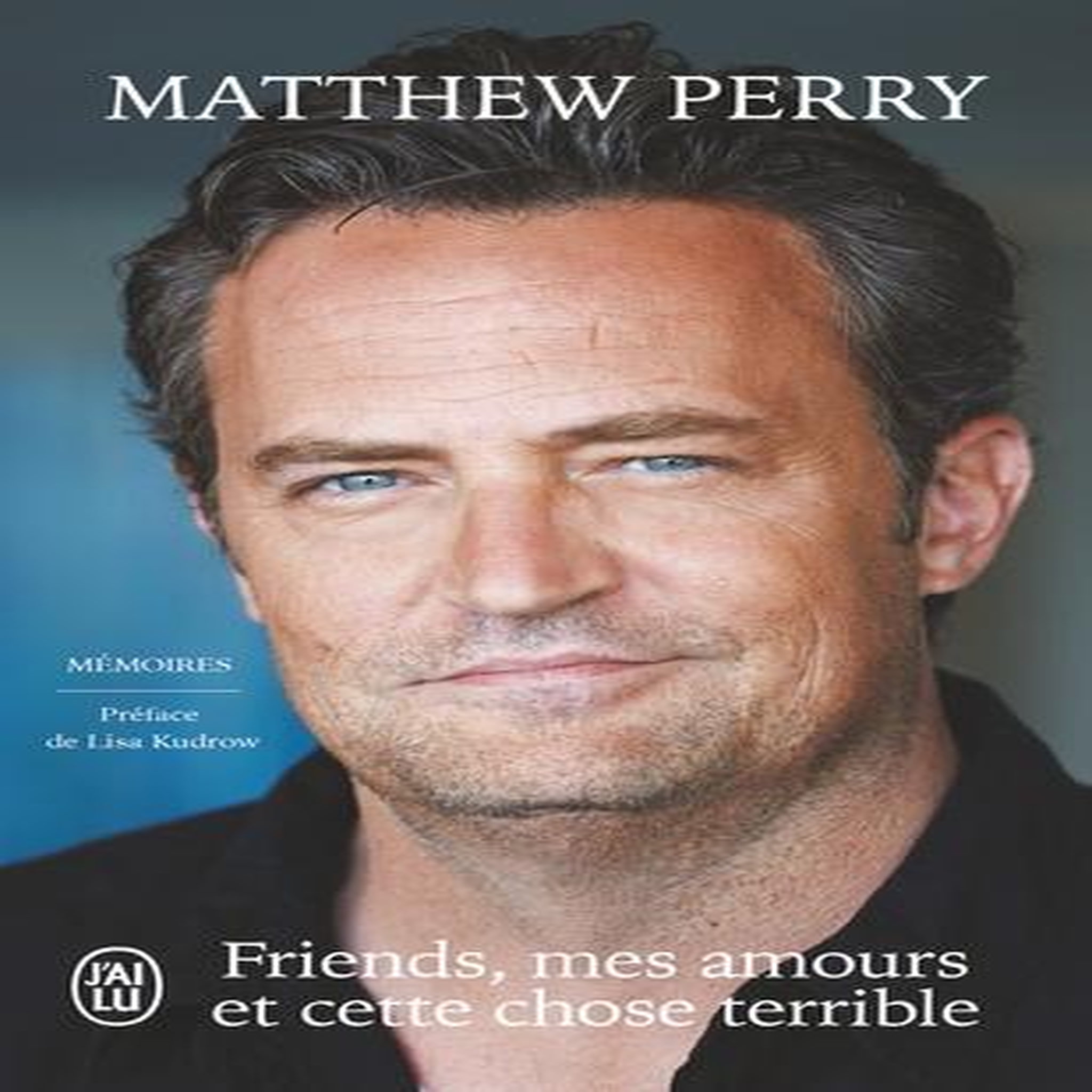 FRIENDS, MES AMOURS ET CETTE CHOSE TERRIBLE. MEMOIRES, Perry Matthew