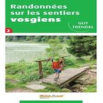 RANDONNEES SUR LES SENTIERS VOSGIENS. TOME 2, Trendel Guy