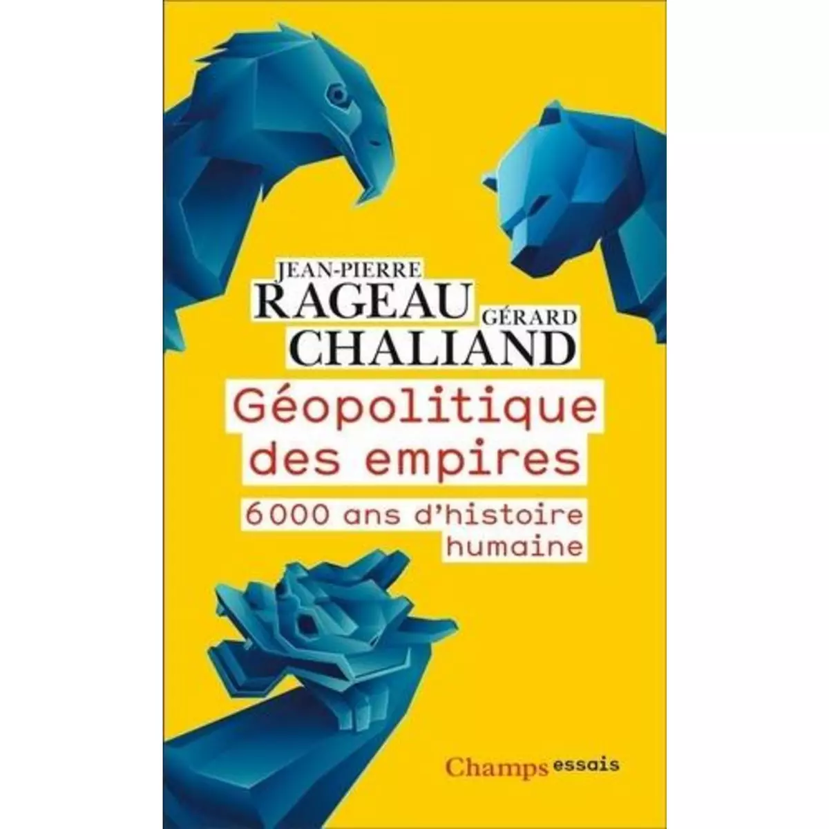  GEOPOLITIQUE DES EMPIRES. 6000 ANS D'HISTOIRE HUMAINE, Rageau Jean-Pierre