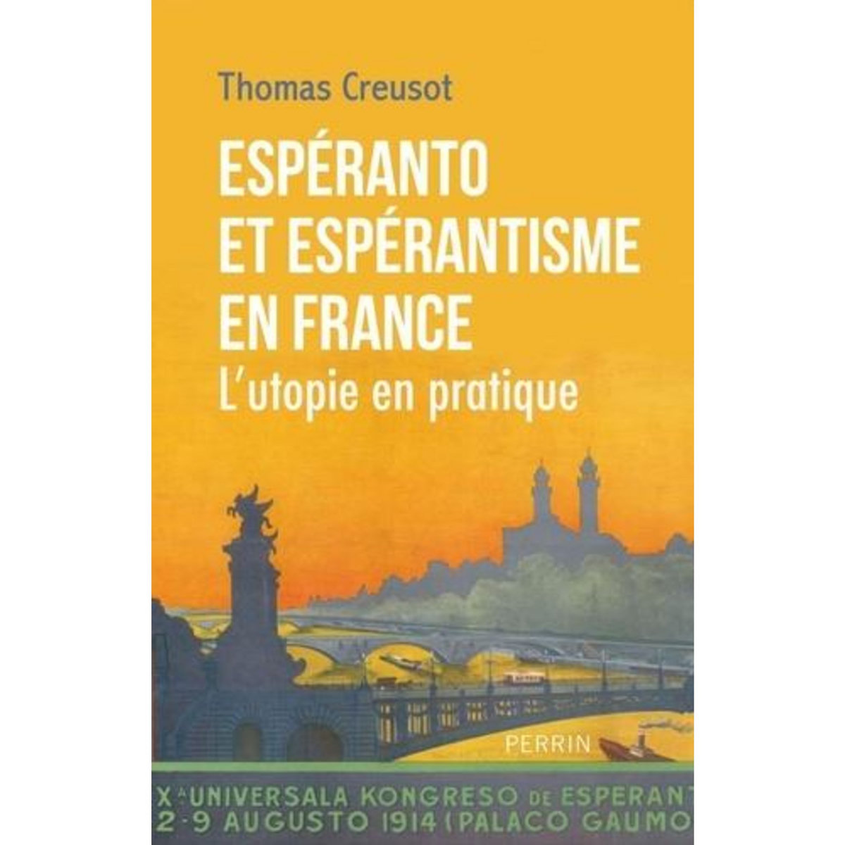 ESPERANTO ET ESPERANTISME EN FRANCE. L'UTOPIE EN PRATIQUE, Creusot Thomas