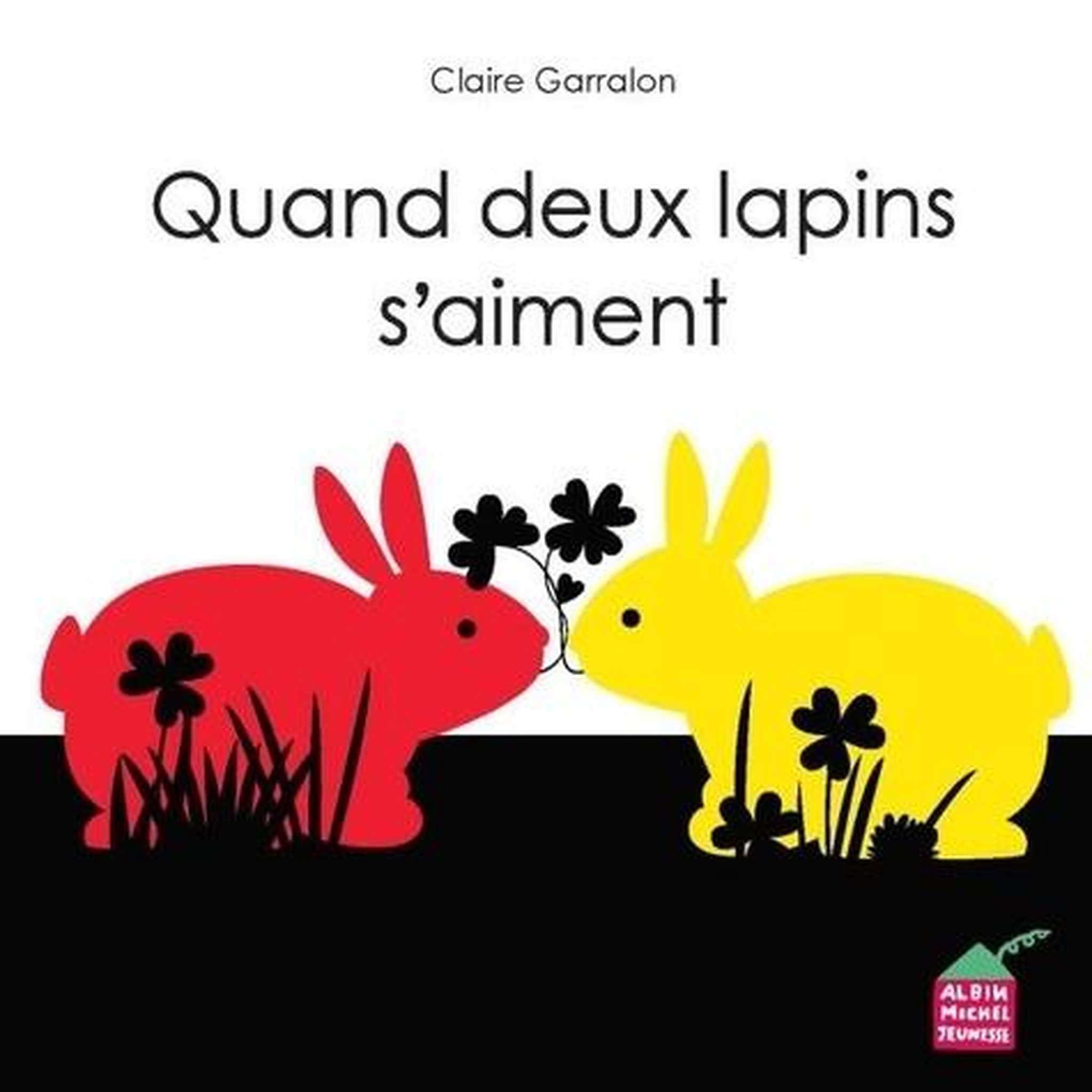 QUAND DEUX LAPINS S'AIMENT, Garralon Claire