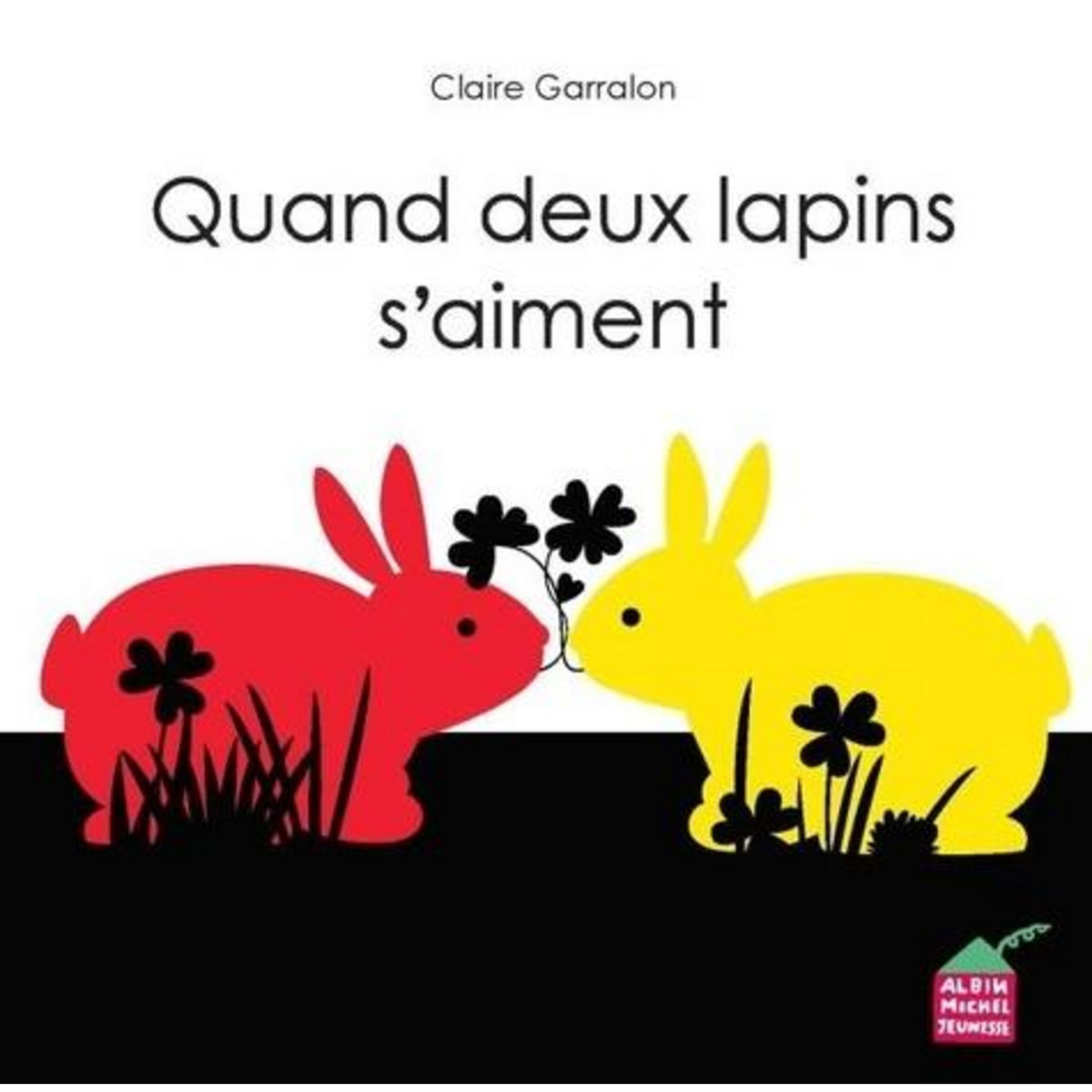 QUAND DEUX LAPINS S'AIMENT, Garralon Claire
