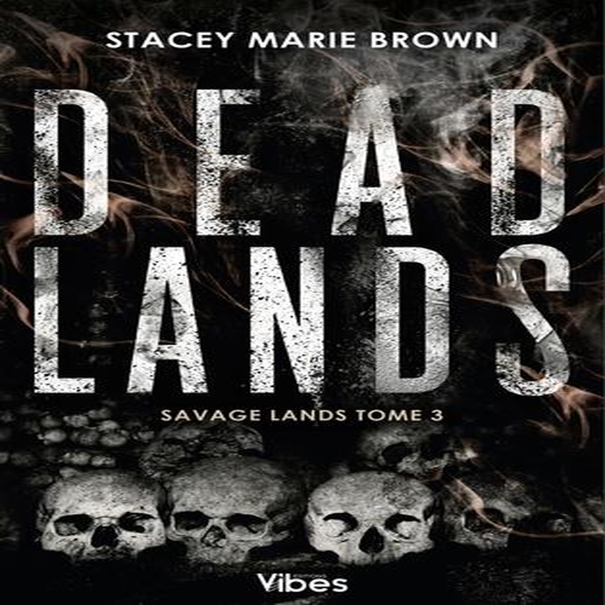 SAVAGE LANDS TOME 3 : DEAD LANDS, Brown Stacey Marie