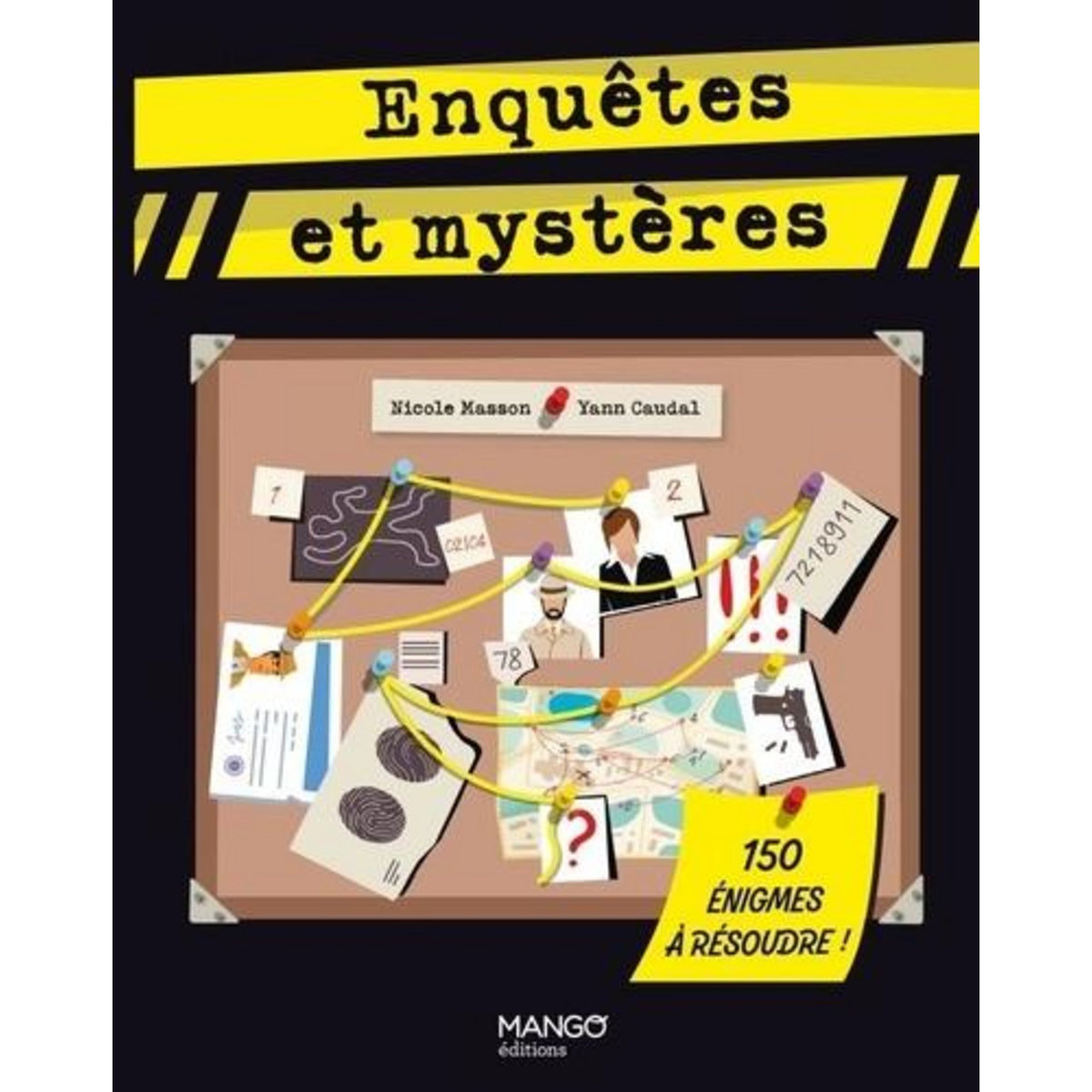 ENQUETES ET MYSTERES. 150 ENIGMES A RESOUDRE !, Masson Nicole