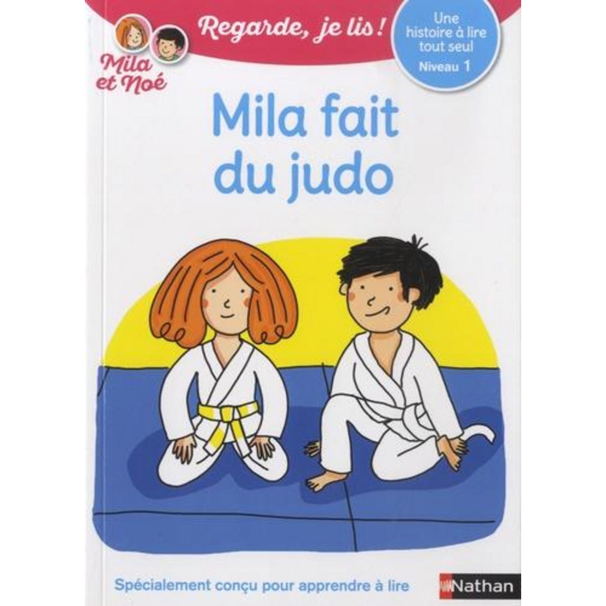 MILA ET NOE : MILA FAIT DU JUDO. NIVEAU 1, Battut Eric