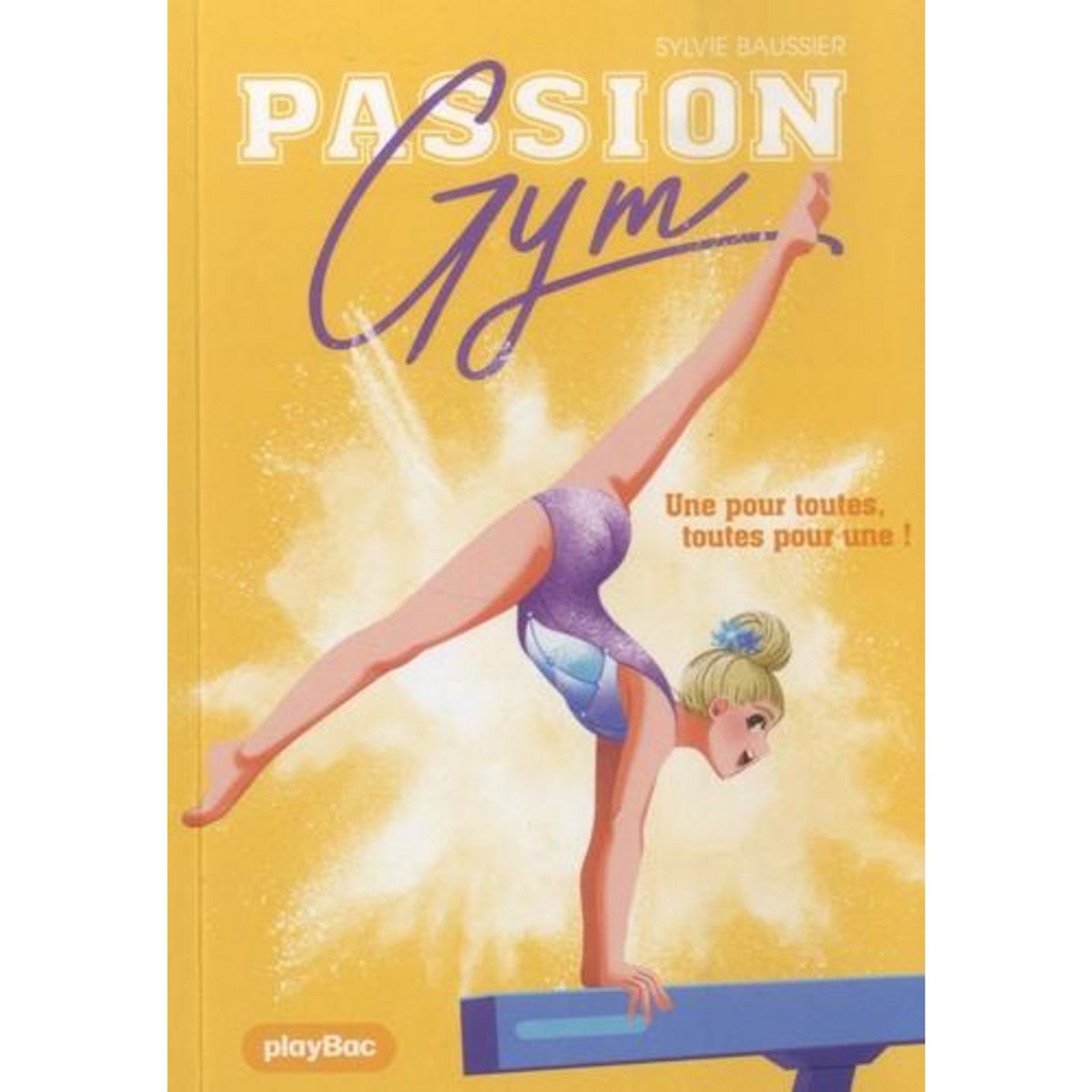 PASSION GYM TOME 3 : UNE POUR TOUTES, TOUTES POUR UNE !, Baussier Sylvie