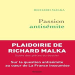 PASSION ANTISEMITE, Malka Richard