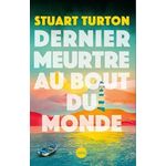 DERNIER MEURTRE AU BOUT DU MONDE, Turton Stuart