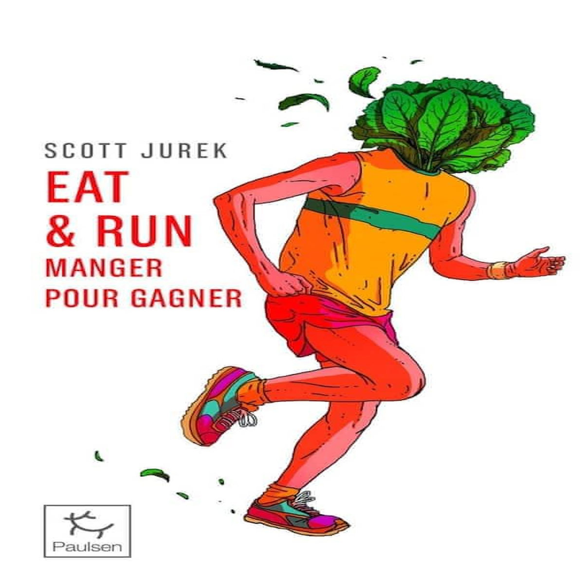 EAT & RUN. MON IMPROBABLE ASCENSION JUSQU'AU SOMMET DE L'ULTRAMARATHON, Jurek Scott