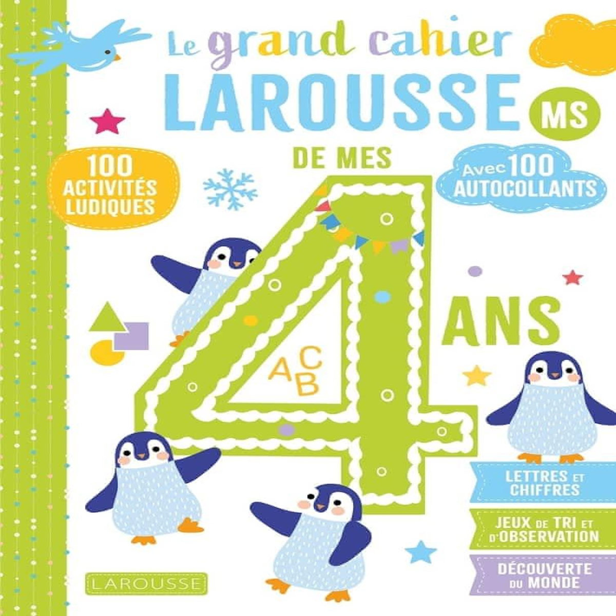LE GRAND CAHIER LAROUSSE DE MES 4 ANS MS. 100 ACTIVITES LUDIQUES, AVEC 100 AUTOCOLLANTS, Meyer Aurore