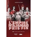 L'EMPIRE N'A JAMAIS PRIS FIN. TOME 1 : DE JULES CESAR A JEANNE D'ARC, Thiellement Pacôme
