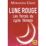  LUNE ROUGE. LES FORCES DU CYCLE FEMININ, Gray Miranda