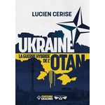 UKRAINE : LA GUERRE HYBRIDE DE L'OTAN, Cerise Lucien
