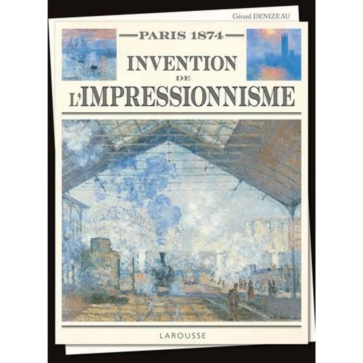  PARIS 1874. INVENTION DE L'IMPRESSIONNISME, Denizeau Gérard