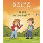TU ES AGRESSIF ?, Dolto Catherine