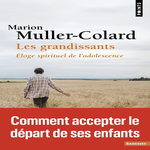 LES GRANDISSANTS. ELOGES SPIRITUEL DE L'ADOLESCENCE, Muller-Colard Marion