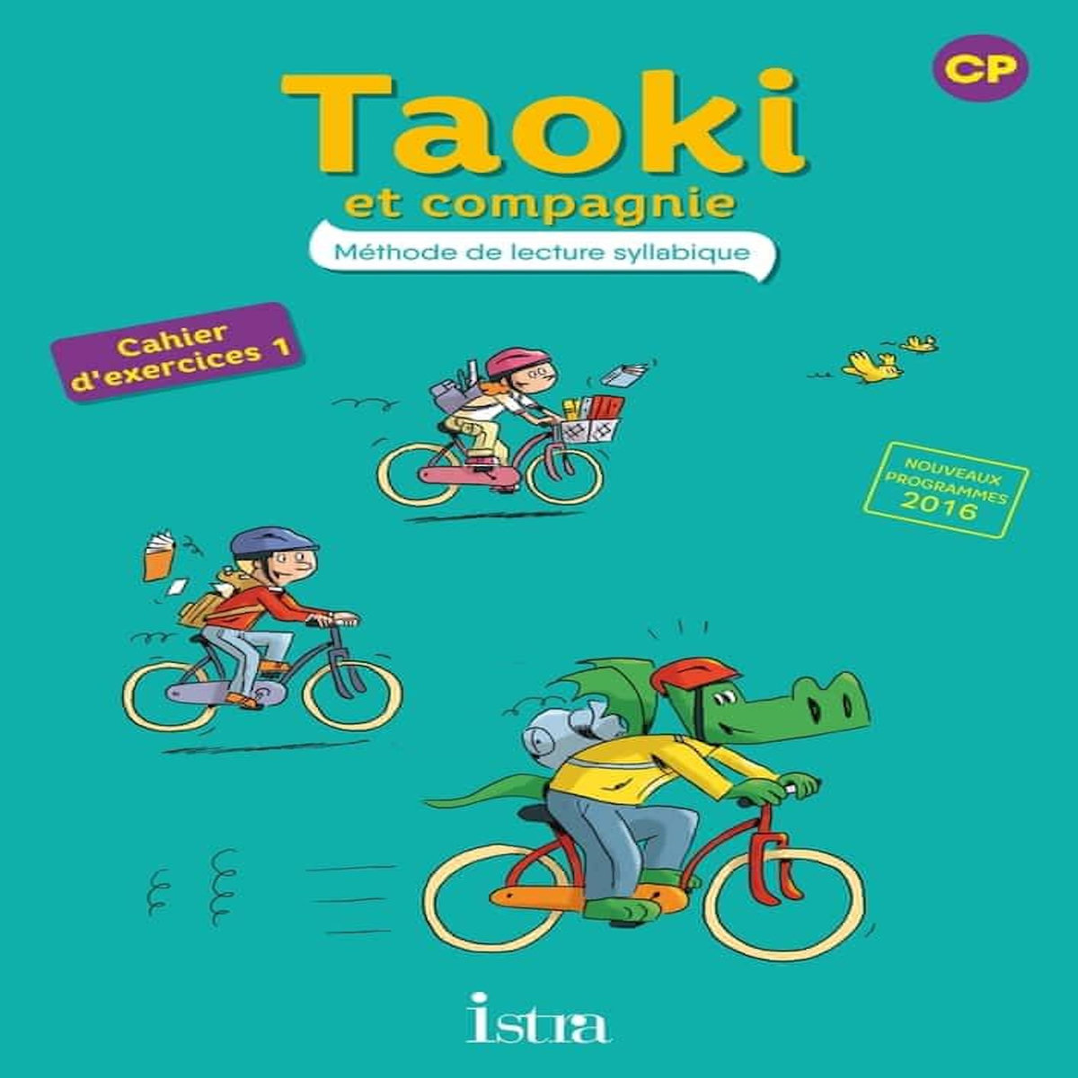 METHODE DE LECTURE SYLLABIQUE CP TAOKI ET COMPAGNIE. CAHIER D'EXERCICES 1, EDITION 2017, Carlier Isabelle