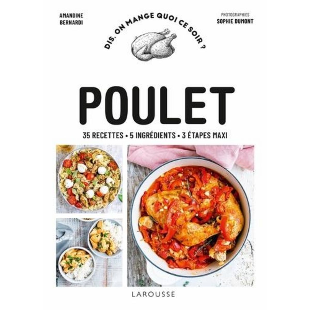 POULET. 35 RECETTES - 5 INGREDIENTS - 3 ETAPES MAXI, Bernardi Amandine