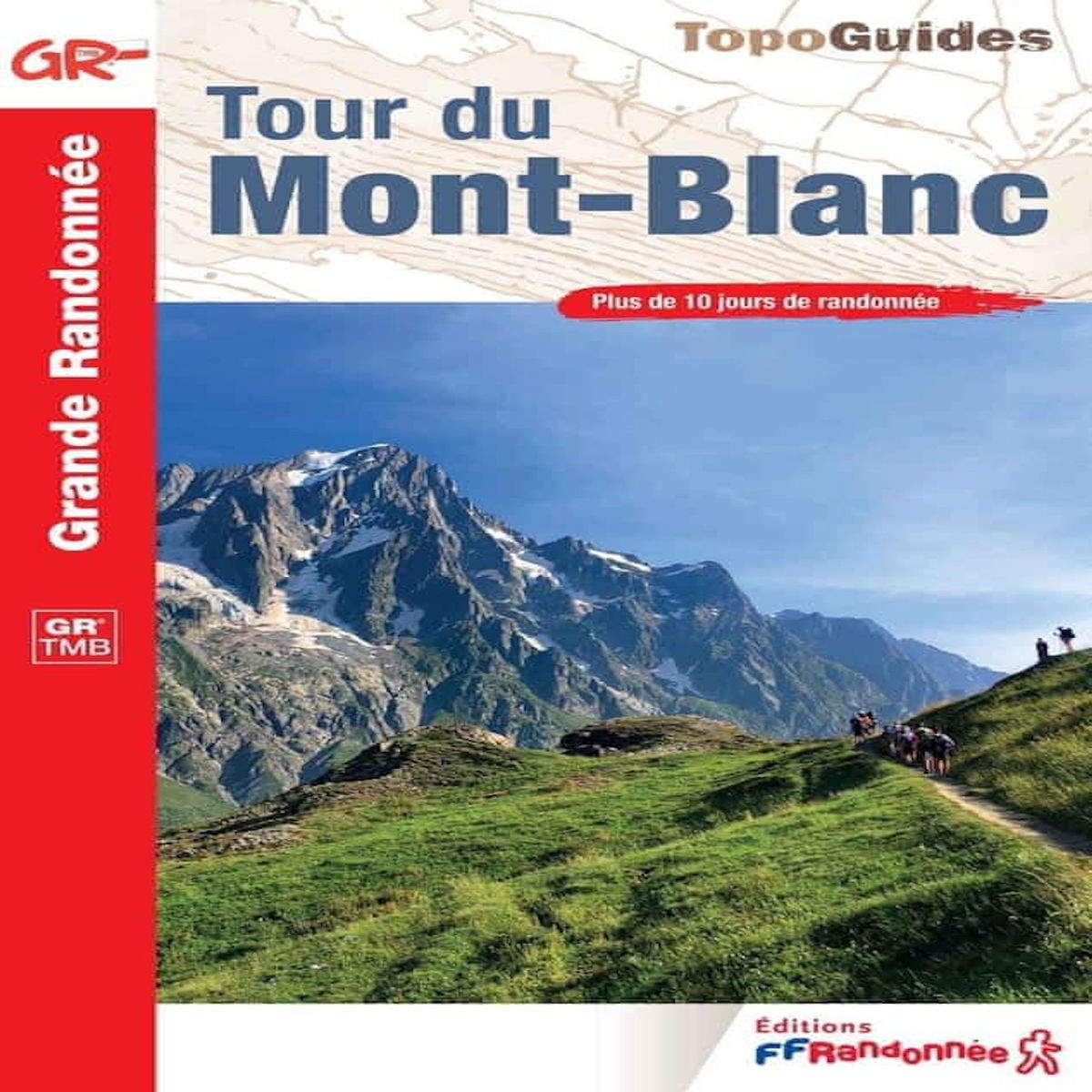 TOUR DU MONT-BLANC. PLUS DE 10 JOURS DE RANDONNEE, EDITION 2026, FFRandonnée
