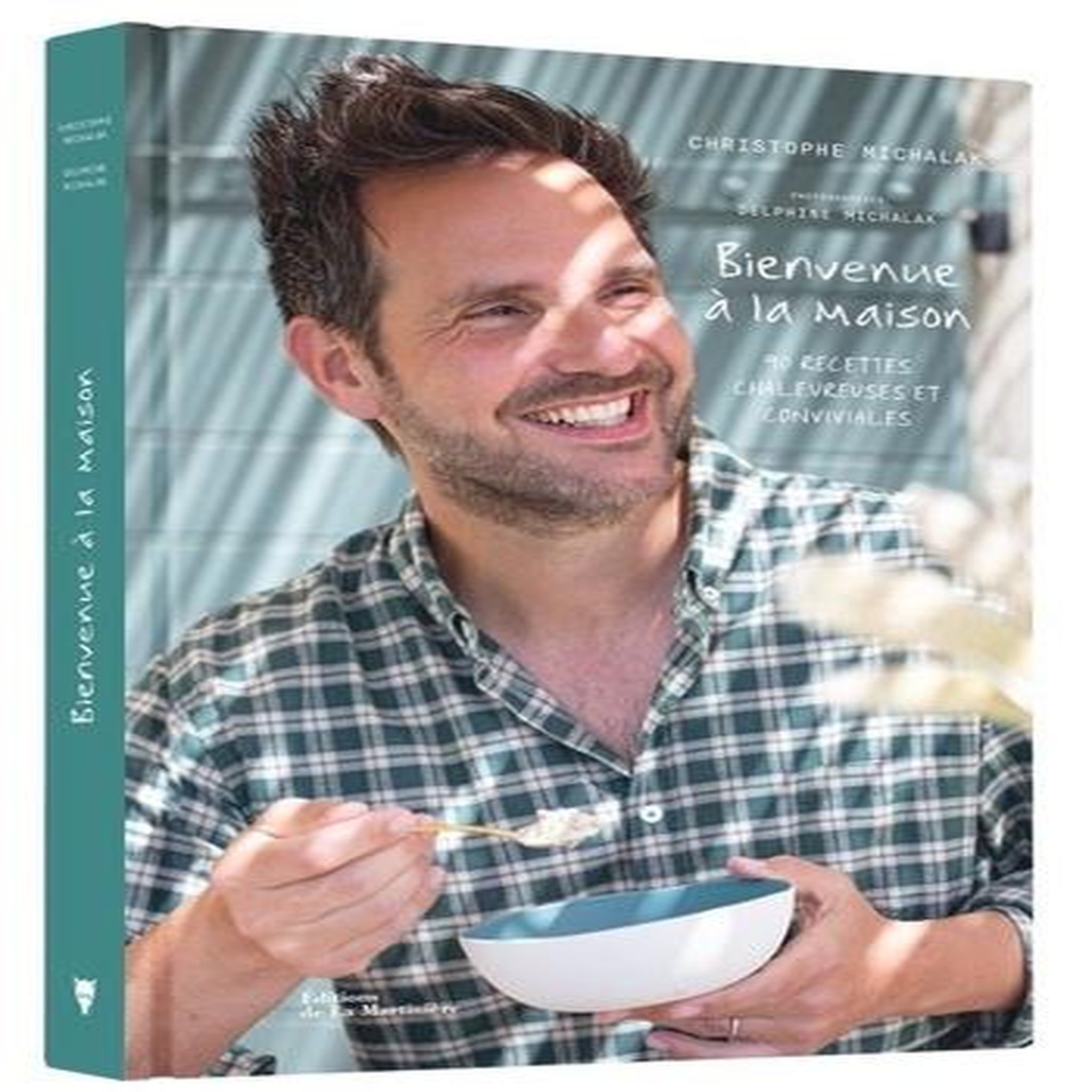 BIENVENUE A LA MAISON. 90 RECETTES CHALEUREUSES ET CONVIVIALES, Michalak Christophe