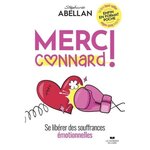 MERCI CONNARD ! SE LIBERER DES SOUFFRANCES EMOTIONNELLES, Abellan Stéphanie