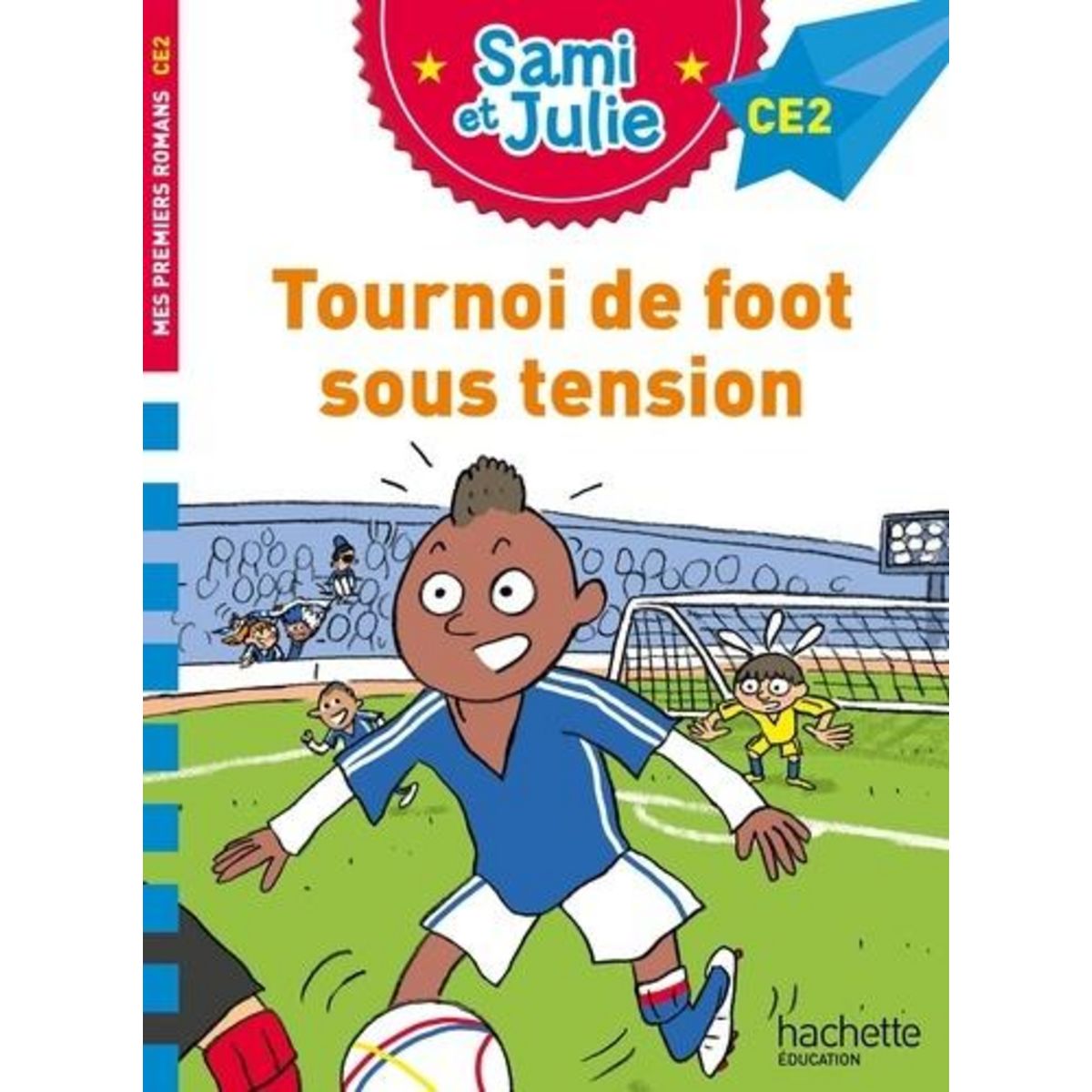 SAMI ET JULIE : TOURNOI DE FOOT SOUS TENSION. CE2, Mullenheim Sophie de