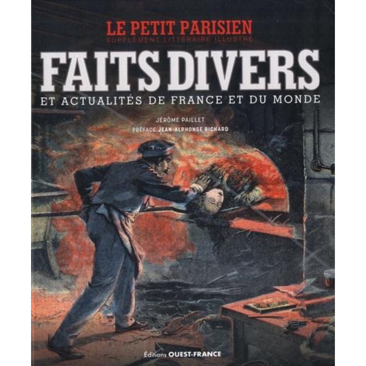 FAITS DIVERS ET ACTUALITES DE FRANCE ET DU MONDE. LE PETIT PARISIEN, SUPPLEMENT LITTERAIRE ILLUSTRE, Paillet Jerome
