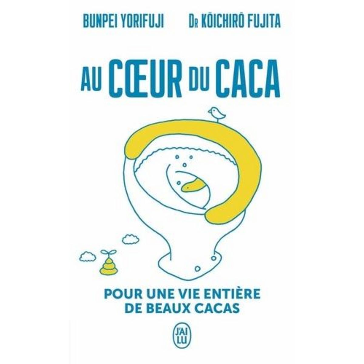 AU COEUR DU CACA. POUR UNE VIE ENTIERE DE BEAUX CACAS, Yorifuji Bunpei