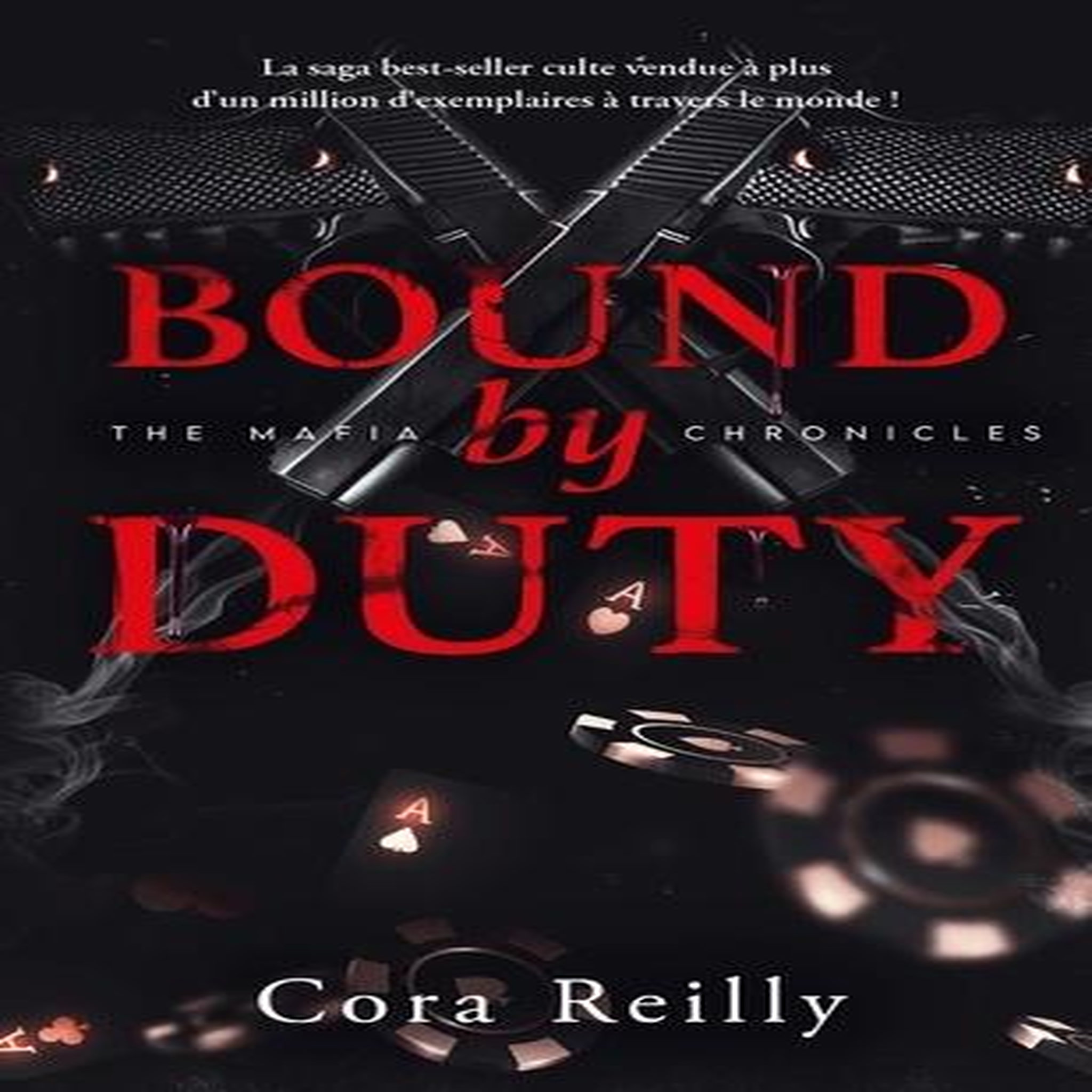 THE MAFIA CHRONICLES TOME 2 : BOUND BY DUTY, Reilly Cora