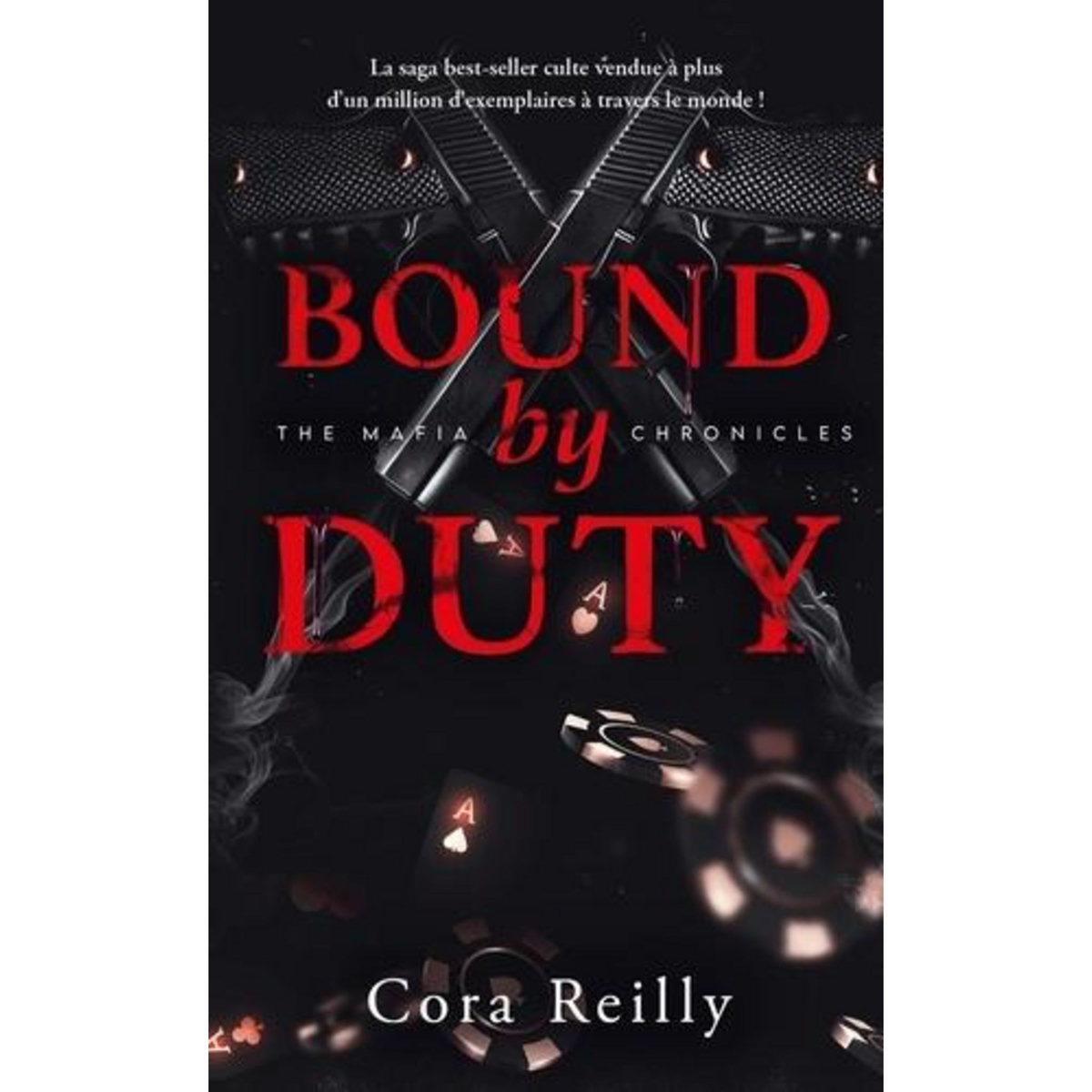 THE MAFIA CHRONICLES TOME 2 : BOUND BY DUTY, Reilly Cora