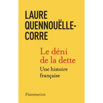 LE DENI DE LA DETTE. UNE HISTOIRE FRANCAISE, Quennouëlle-Corre Laure