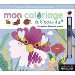 MON COLORIAGE A L'EAU - LES PETITES BETES DU JARDIN. AVEC 1 PINCEAU A EAU, Ahrweiller Lucile