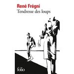 TENDRESSE DES LOUPS, Frégni René
