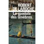 LA GONDOLE DES TENEBRES. UNE ENQUETE DE FLAVIO FOSCARINI, Laroche Robert de