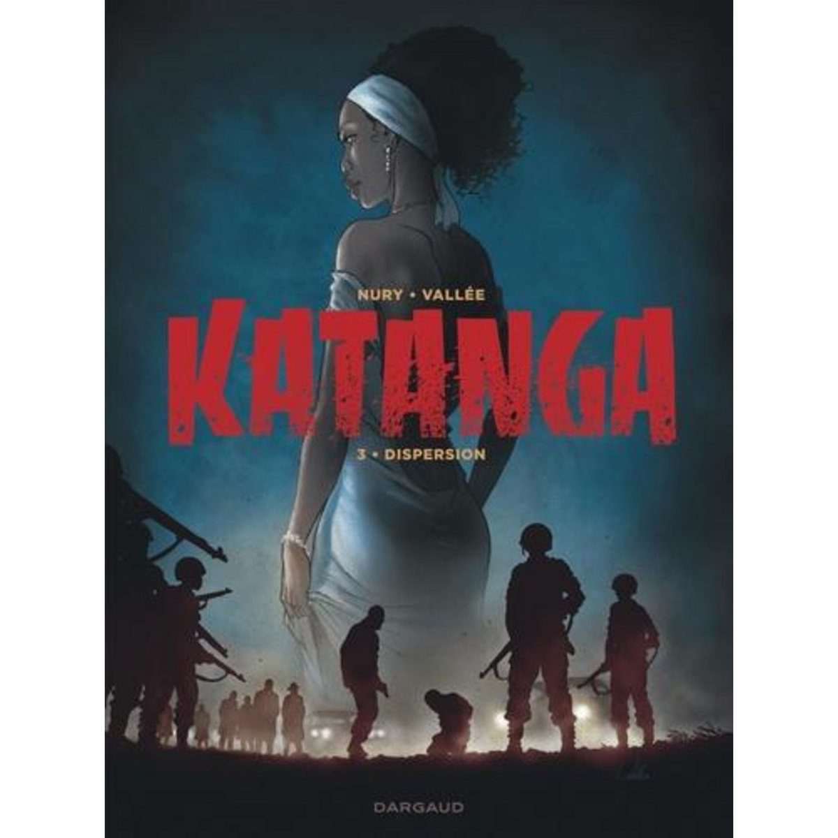 KATANGA TOME 3 : DISPERSION, Nury Fabien