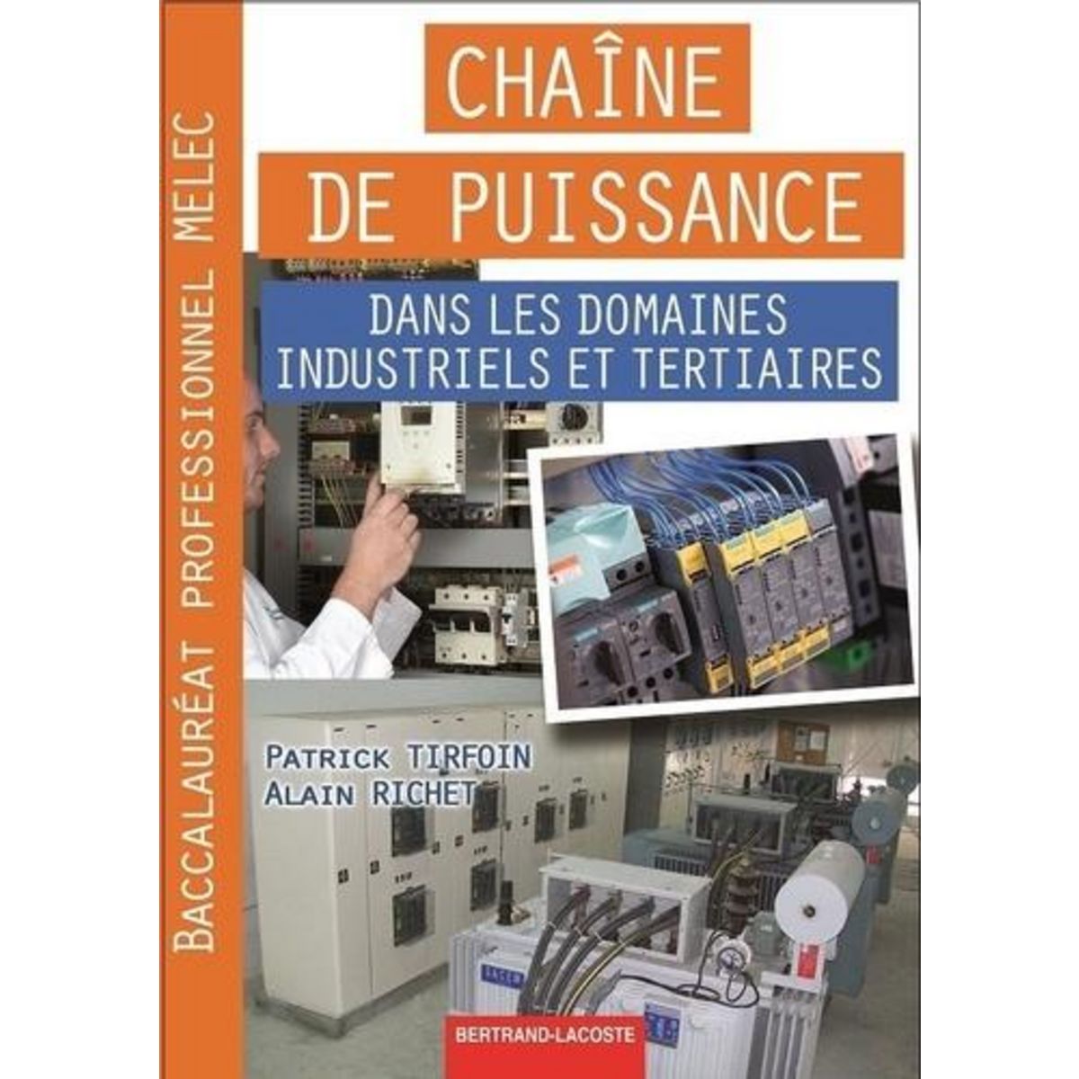 CHAINE DE PUISSANCE DANS LES DOMAINES INDUSTRIELS ET TERTIAIRES BAC PRO MELEC, Tirfoin Patrick