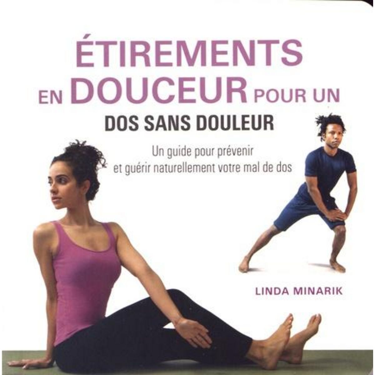 ETIREMENTS EN DOUCEUR POUR UN DOS SANS DOULEUR. UN GUIDE POUR PREVENIR ET GUERIR NATURELLEMENT VOTRE MAL DE DOS, Minarik Linda