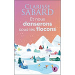 ET NOUS DANSERONS SOUS LES FLOCONS, Sabard Clarisse