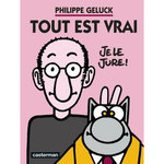 TOUT EST VRAI, Geluck Philippe