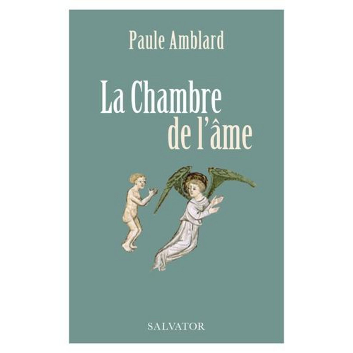 LA CHAMBRE DE L'AME, Amblard Paule