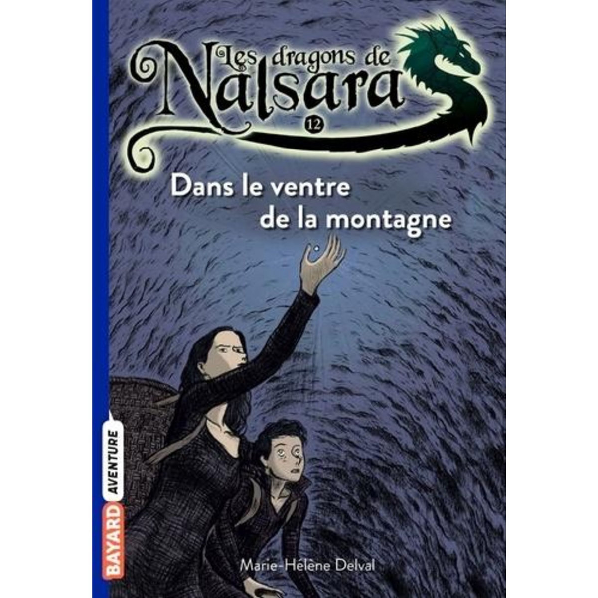 LES DRAGONS DE NALSARA TOME 12 : DANS LE VENTRE DE LA MONTAGNE, Delval Marie-Hélène