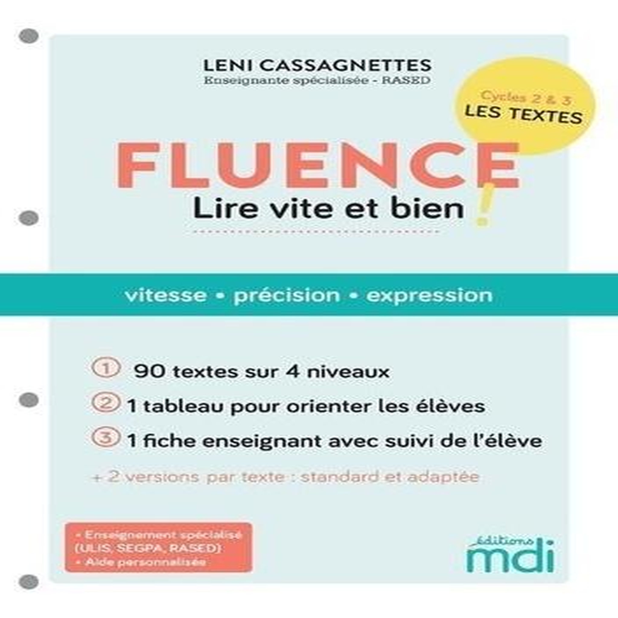 FLUENCE, LIRE VITE ET BIEN ! VITESSE, PRECISION, EXPRESSION : 90 TEXTES SUR 4 NIVEAUX, 1 TABLEAU POUR ORIENTER LES ELEVES, 1 FICHE ENSEIGNANT AVEC SUIVI DE L'ELEVE, Cassagnettes Leni