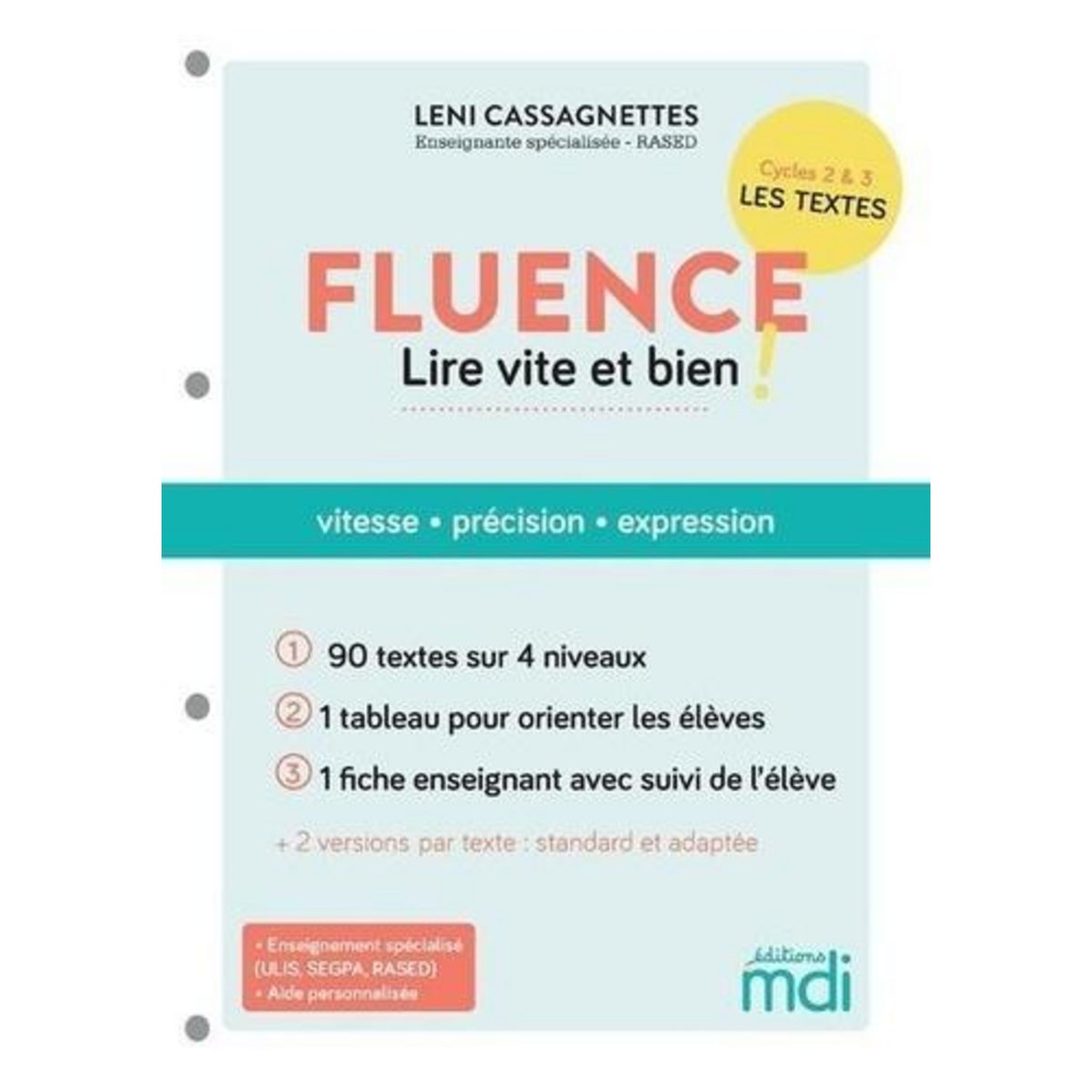 FLUENCE, LIRE VITE ET BIEN ! VITESSE, PRECISION, EXPRESSION : 90 TEXTES SUR 4 NIVEAUX, 1 TABLEAU POUR ORIENTER LES ELEVES, 1 FICHE ENSEIGNANT AVEC SUIVI DE L'ELEVE, Cassagnettes Leni