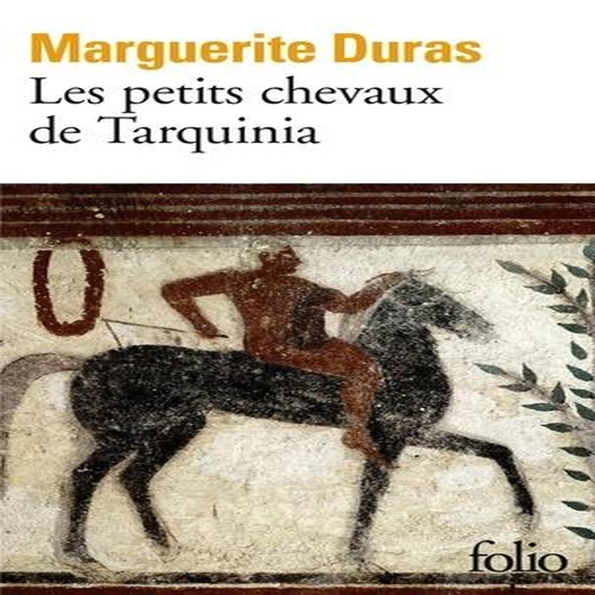 LES PETITS CHEVAUX DE TARQUINIA, Duras Marguerite