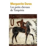 LES PETITS CHEVAUX DE TARQUINIA, Duras Marguerite