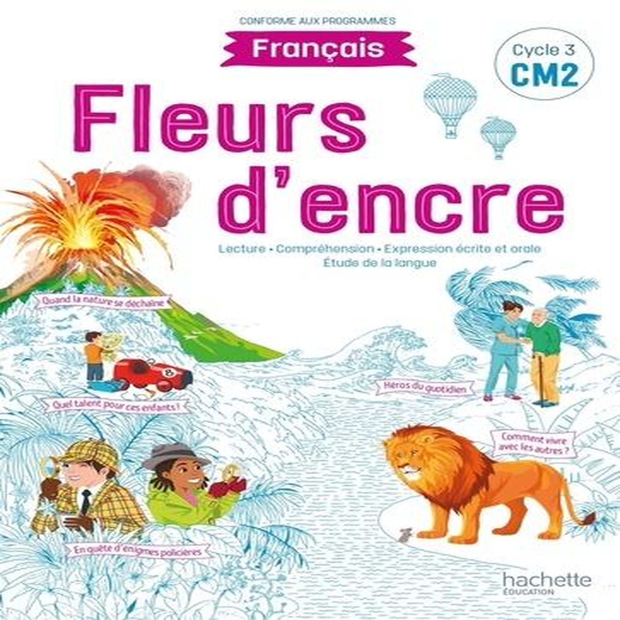 FRANCAIS CM2 CYCLE 3 FLEURS D'ENCRE. EDITION 2021, Bertagna Chantal