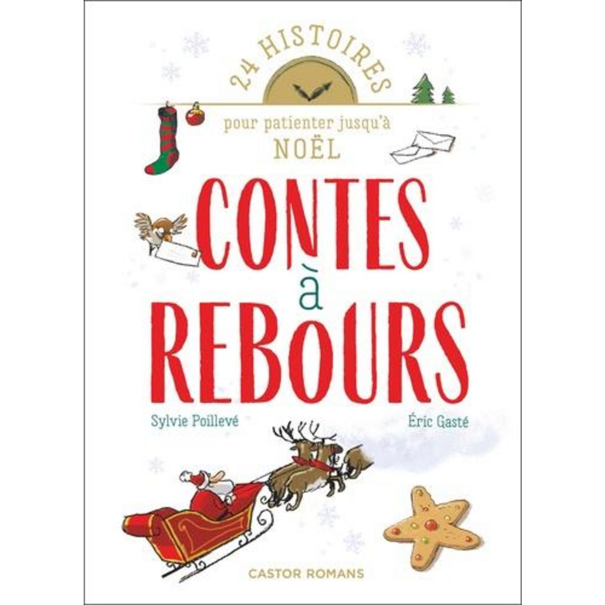 CONTES A REBOURS. 24 HISTOIRES POUR PATIENTER JUSQU'A NOEL, Poillevé Sylvie
