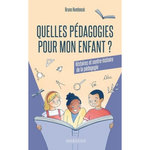 QUELLES PEDAGOGIES POUR MON ENFANT ? HISTOIRES ET CONTRE-HISTOIRE DE LA PEDAGOGIE, 2E EDITION, Humbeeck Bruno
