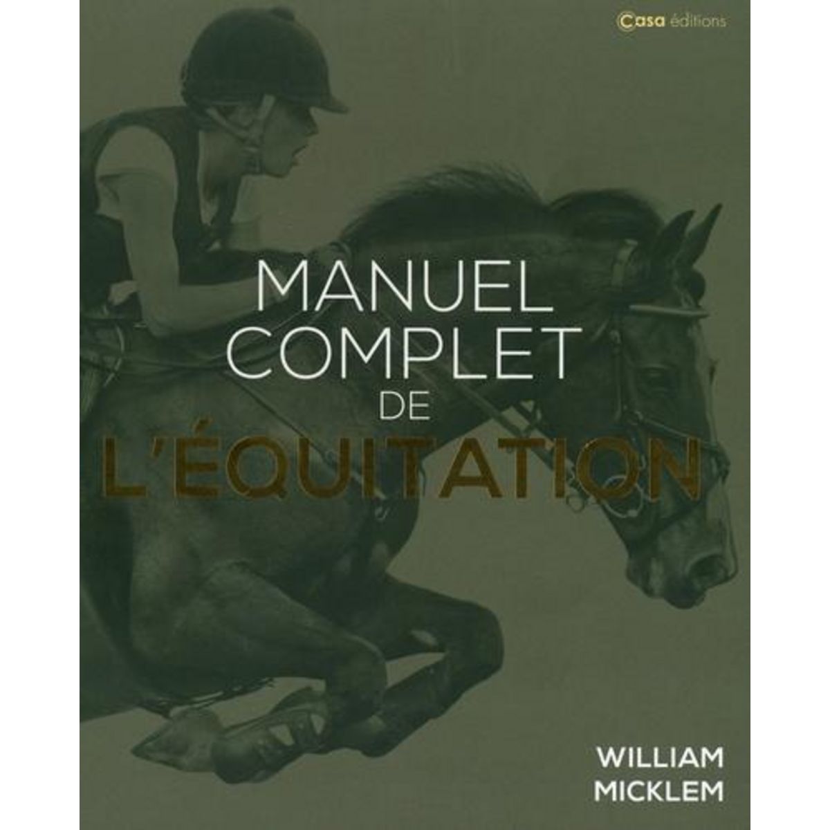 MANUEL COMPLET DE L'EQUITATION, Micklem William