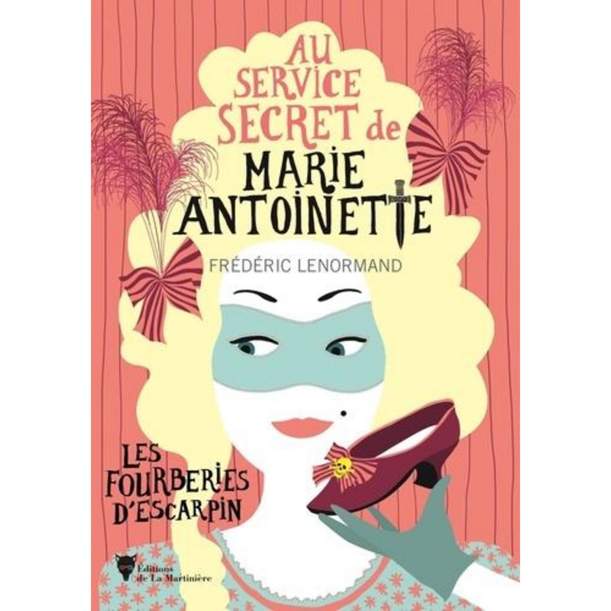 AU SERVICE SECRET DE MARIE-ANTOINETTE TOME 7 : LES FOURBERIES D'ESCARPIN, Lenormand Frédéric